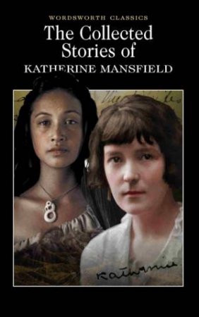 Collected Stories Of Katherine Mansfield by Katherine Mansfield