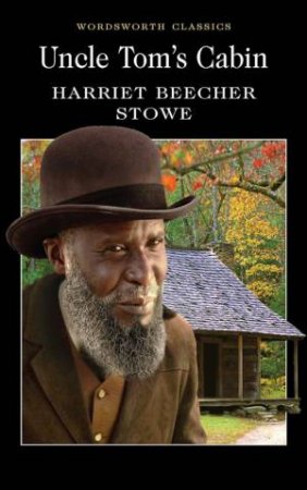 Uncle Tom's Cabin by Harriet Beecher Stowe