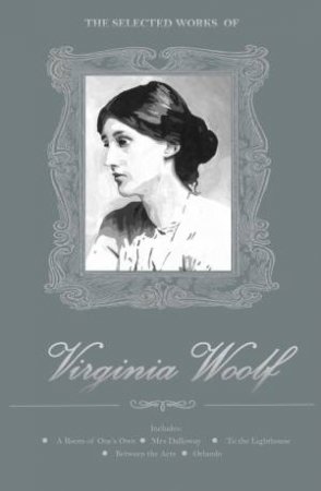 Selected Works of Virginia Woolf by WOOLF VIRGINIA