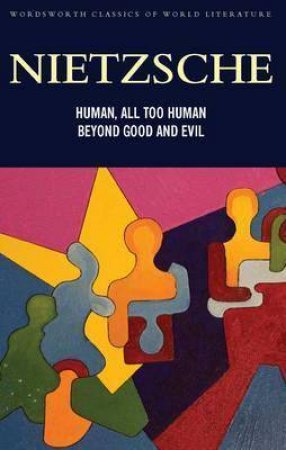 Human, All Too Human & Beyond Good And Evil by Friedrich Nietzsche