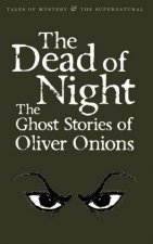 Dead of Night The Ghost Stories of Oliver Onions