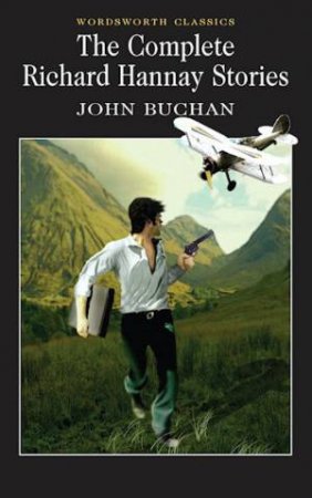 Complete Richard Hannay Stories by BUCHAN JOHN