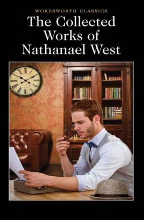 Collected Works of Nathanael West by WEST NATHANAEL