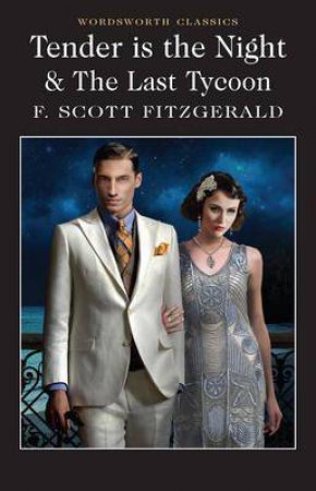 Tender Is The Night And The Last Tycoon by F. Scott Fitzgerald