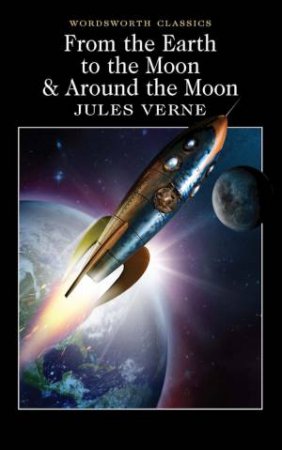 From The Earth To The Moon  /  Around The Moon by Jules Verne