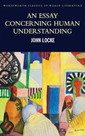 An Essay Concerning Human Understanding by John Locke