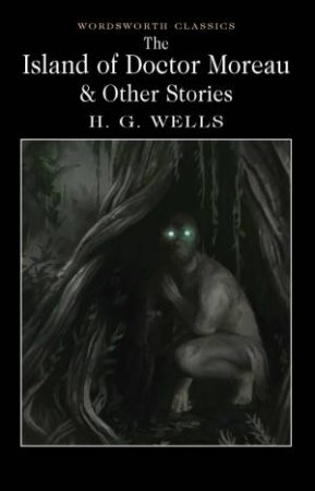 Island Of Doctor Moreau And Other Stories by H G Wells