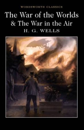 War Of The Worlds  /  The War In The Air by H G Wells