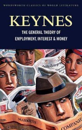 The General Theory Of Employment, Interest And Money by John Maynard Keynes