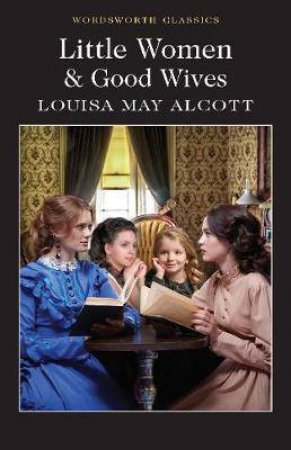 Little Women & Good Wives by Louisa May Alcott