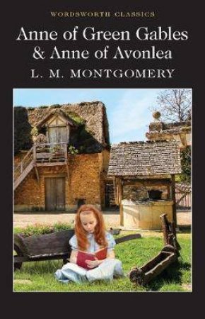 Anne Of Green Gables & Anne Of Avonlea by L. M. Montgomery