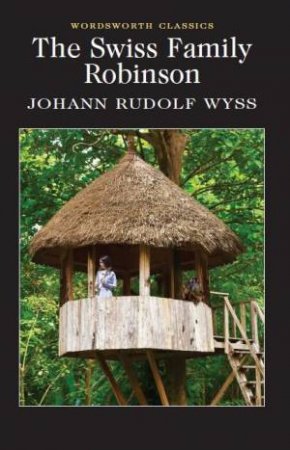 Swiss Family Robinson by Johann Rudolf Wyss