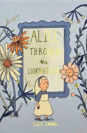 Alice Through the Looking Glass by LEWIS CARROLL