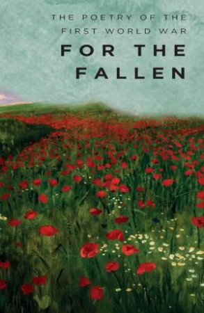 For The Fallen: The Poetry of the First World War by STEPHEN CARVER