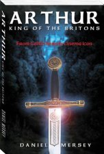 Arthur King of the Britons