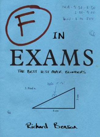 F in Exams: The Best Test Paper Blunders by Richard Benson