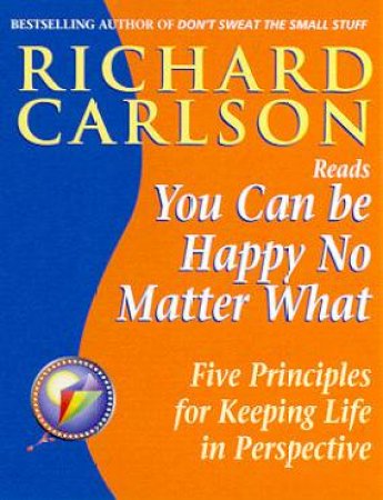 You Can Be Happy No Matter What - Cassette by Richard Carlson