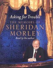 Asking For Trouble The Memoirs Of Sheridan Morley  Cassette