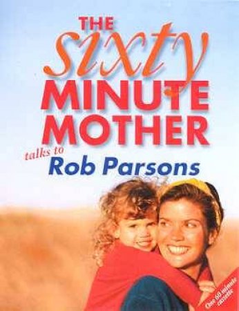 The Sixty Minute Mother Talks - Cassette by Rob Parsons