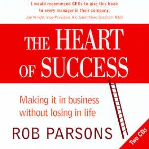 The Heart Of Success - CD by Rob Parsons