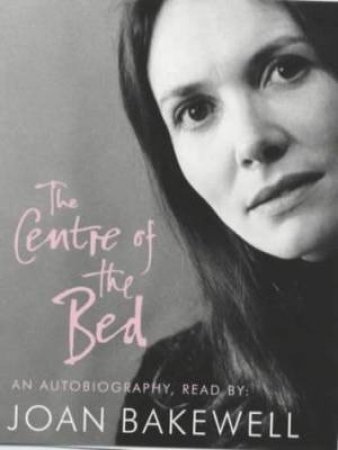 The Centre Of The Bed - Cassette by Joan Bakewell
