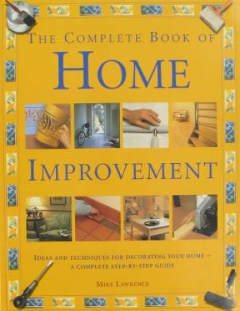 Complete Book Home Improvement by Mike Lawrence