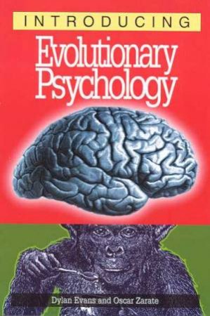 Introducing: Evolutionary Psychology by Dylan Evans & Oscar Zarate
