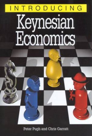 Introducing Keynesian Economics by Peter Pugh & Chris Garratt