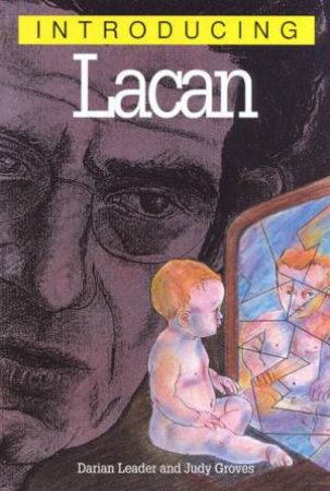 Introducing Lacan by Darian Leader & Judy Groves