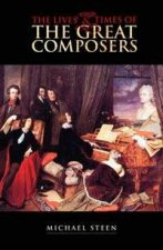 The Lives  Times Of The Great Composers