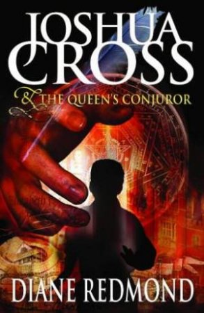 Joshua Cross And The Queen's Conjuror by Diane Redmond