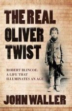 Real Oliver Twist A Life that Illuminates an Age