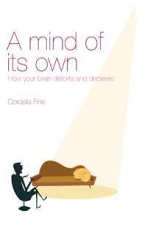 A Mind Of Its Own by Cordelia Fine