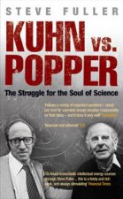 Kuhn Vs Popper The Struggle For The Soul Of Science