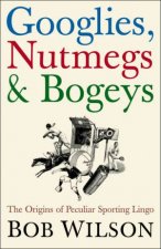 Googlies Nutmegs  Bogeys The Origins Of Peculiar Sporting Lingo