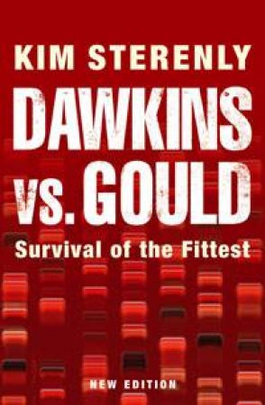 Dawkins vs Gould: Survival Of The Fittest, 2nd Ed by Kim Sterelny
