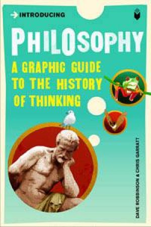 Philosophy: A Graphic Guide To The History Of Thinking by Dave Robinson