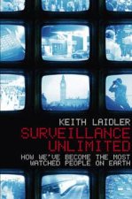 Surveillance Unlimited How Weve Become The Most Watched People On Earth