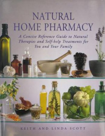 Natural Home Pharmacy by Keith & Linda Scott