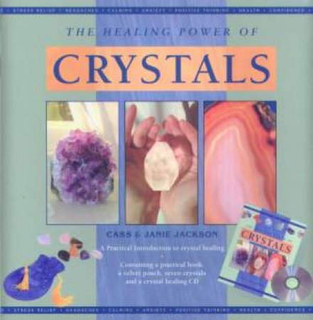 The Healing Power Of Crystals by Cass Jackson & Janie Jackson