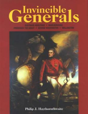 Invincibles Generals by Philip Haythornthwaite