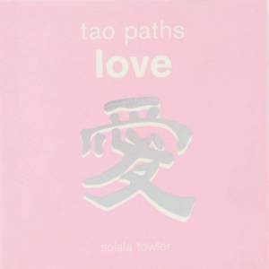 Tao Paths Love by Solala Towler