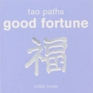 Tao Paths Good Fortune by Solala Towler