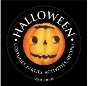 Halloween: Costumes, Parties, Activities, Recipes by Susie Johns
