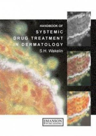 Systemic Drug Treatment in Dermatology by S. H. et al Wakelin