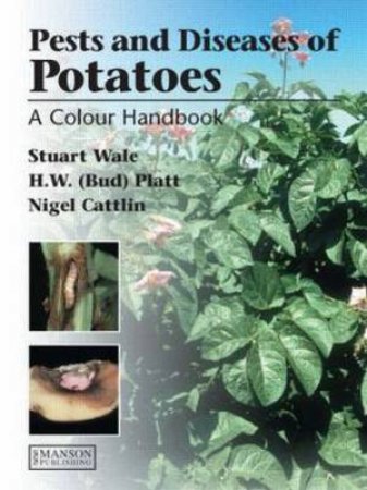 Diseases, Pests and Disorders of Potatoes H/C by Stuart et al Wale