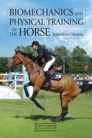 Biomechanics and Physical Training of the Horse by Jean-Marie Denoix