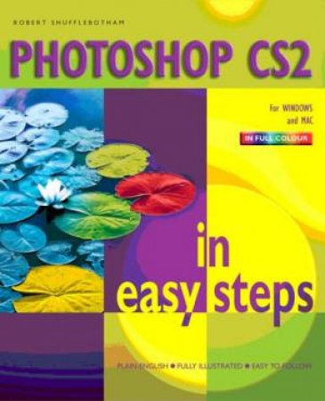 Photoshop CS2 In Easy Steps by Robert Shufflebotham