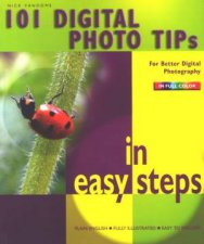 101 Digital Photo Tips In Easy Steps