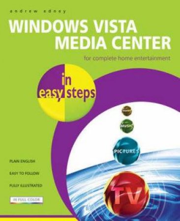 Windows Vista Media Center In Easy Steps by Andrew Edney